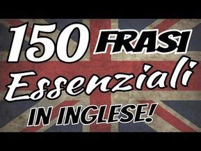 IMPARARE L'INGLESE: 150 Frasi fondamentali in inglese per.